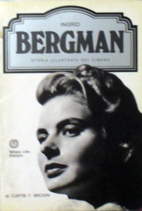 Storia Illustrata Del Cinema: Ingrid Bergman Curtis F. Brown Milano Libri Edizioni 
