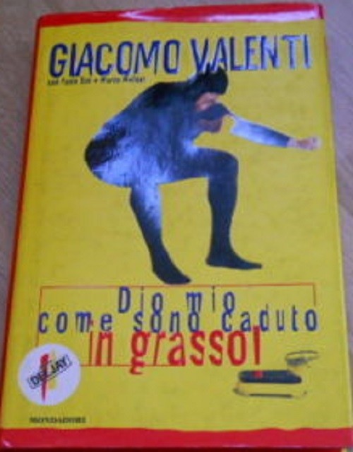 Dio Mio Come Sono Caduto In Grasso !.  Giacomo Valenti Mondadori
