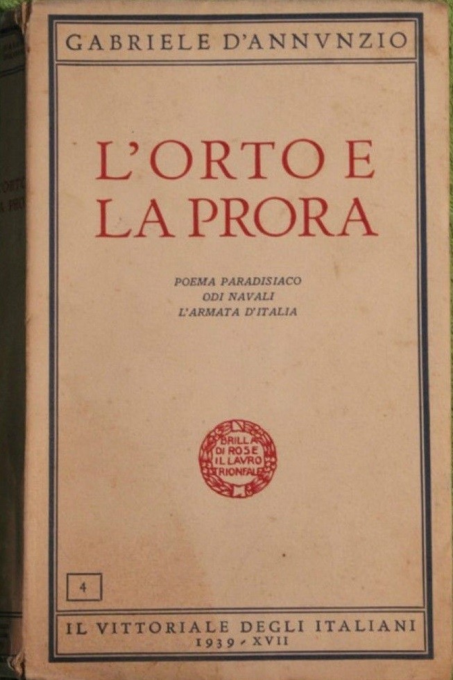 L'Orto E La Prora. Poema Paradisiaco. Odi Navali. L'Armata D'Italia. Gabriele. D'Annunzio Il Vittoriale Degli Italiani Ed. 