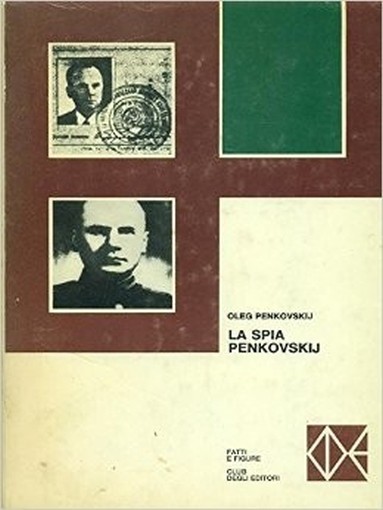 La Spia Penkovskij. Oleg Penkovskij Club Degli Editori 