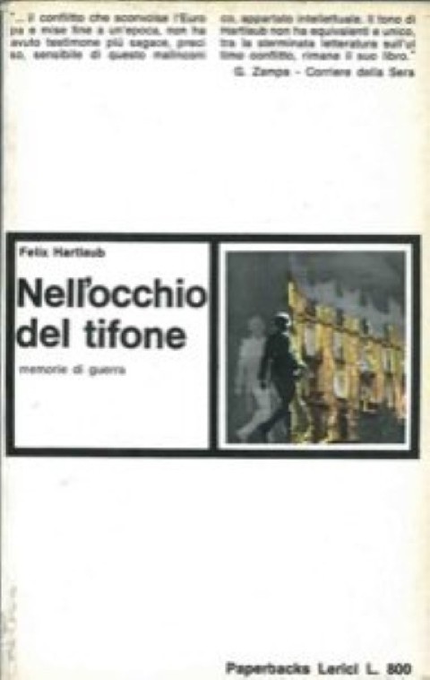 Nell'Occhio Del Tifone. Memorie Di Guerra Felix. Traduz.Dal Tedesco Di Laura Dallapiccola. Hartlaub Lerici 