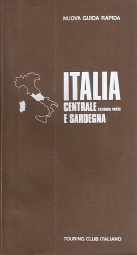 Nuova Guida Rapida - Italia Centrale E Sardegna - Seconda Parte Aa.Vv. Touring Club Italiano 
