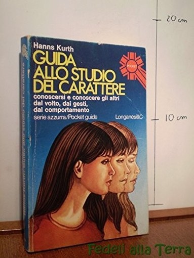 Guida Allo Studio Del Carattere . Conoscersi E Conoscere Gli Altri Dal Volto, Dai Gesti, Dal Comportamento Kurth Hanns Longanesi 