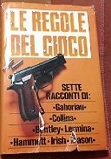 Le Regole Del Gioco . Sette Racconti Di: Gaboriau, Collins, Bentley, Lermina.... Aa Vv Cde