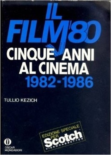 Il Filmottanta. Cinque Anni Al Cinema 1982-1986 . 420 Schede Di Uno Tra I Più Acuti 'Lettori' Di Cinema T.Kezich Mondadori
