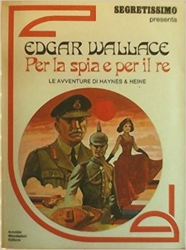 Per La Spia E Per Il Re ( Le Avventure Di Haynes E Heine) Wallace Mondadori 