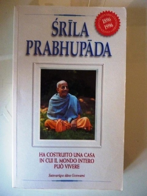 Srila Prabhupada - . Ha Costruito Una Casa In Cui Il Mondo Intero Può Vivere Satsvarupa Dasa Goswani The Bhaktivedanta Book Trust International