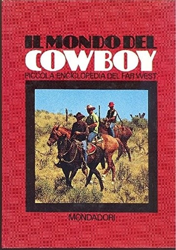Il Mondo Del Cowboy. Piccola Enciclopedia Del Far West. Marchesi - Boschesi Palmiro B. Mondadori, 