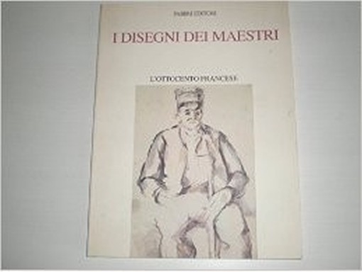 I Disegni Dei Maestri L'Ottocento Francese M.Ea.Serullaz Fabbri 