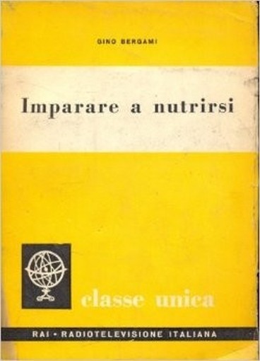 Imparare A Nutrirsi. Gino Bergami Rai 