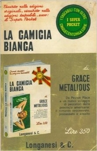 La Camicia Bianca. Metalious Grace - Milano, Longanesi 