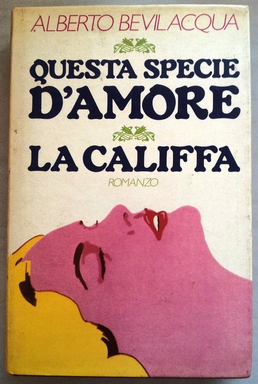 Questa Specie D'Amore. La Califfa Alberto. Bevilacqua Club Dei Lettori Su Licenza Rizzoli Ed. 