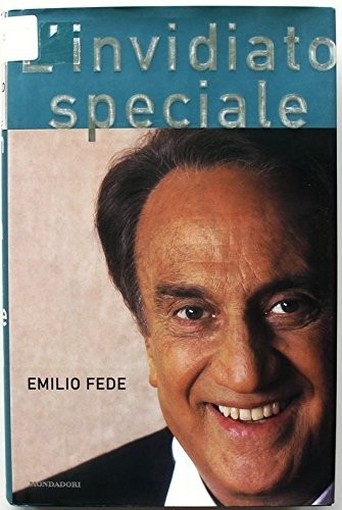 L'Invidiato Speciale. Emilio Fede Mondadori