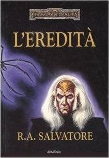 L'Eredità. L'Eredità Di Drizzt. Forgotten Realms 1 Salvatore R. A. Armenia 