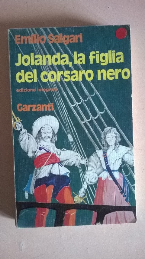 Jolanda, La Figlia Del Corsaro Nero. Edizione Intergrale Salgari Emilio Garzanti 