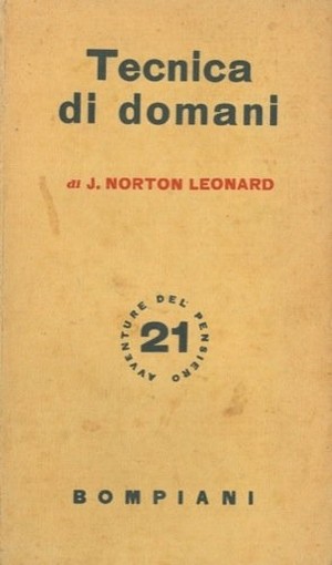 Tecnica Di Domani. Norton Leonard J. - Milano, Bompiani 