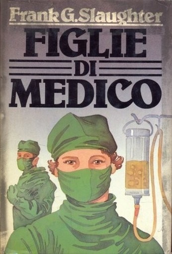 Figlie Di Medico.  Frank G. Slaughter Cde 