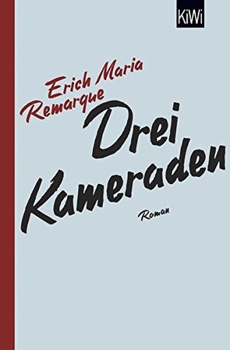 Drei Kameraden: Roman E.M. Remarque Ein Ullstein Buch 