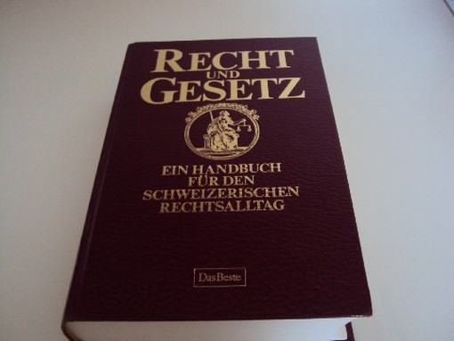 Recht Und Gesetz. Ein Handbuch Für Den Schweizerischen Rechtsalltag Das Beste Das Beste 