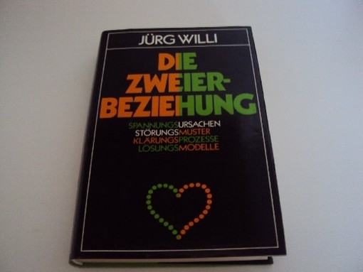 Die Zweierbeziehung. Spannungsursachen - Störungsmuster. Klärungsprozesse - Lösungsmodelle. Jurg Willi Buchclub Ex Libris Zurich 