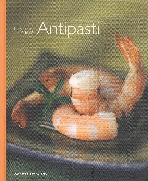 La Grande Cucina N.1 Antipasti  Aa.Vv. Corriere Sera 