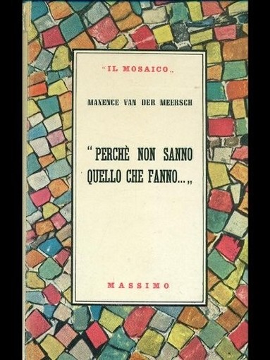 Perche' Non Sanno Quello Che Fanno.... Maxence Van Der Meersch Massimo 