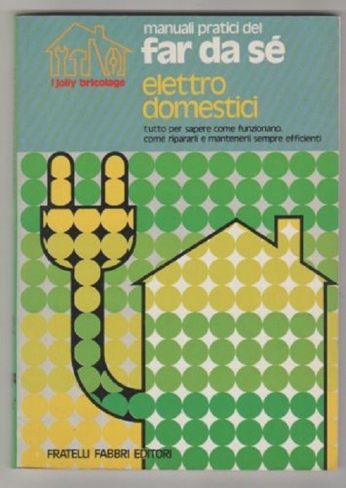Manuali Pratici Del Far Da Se Elettrodomestici Giancarlo De Cesco Guido Di Pietro Fabbri 