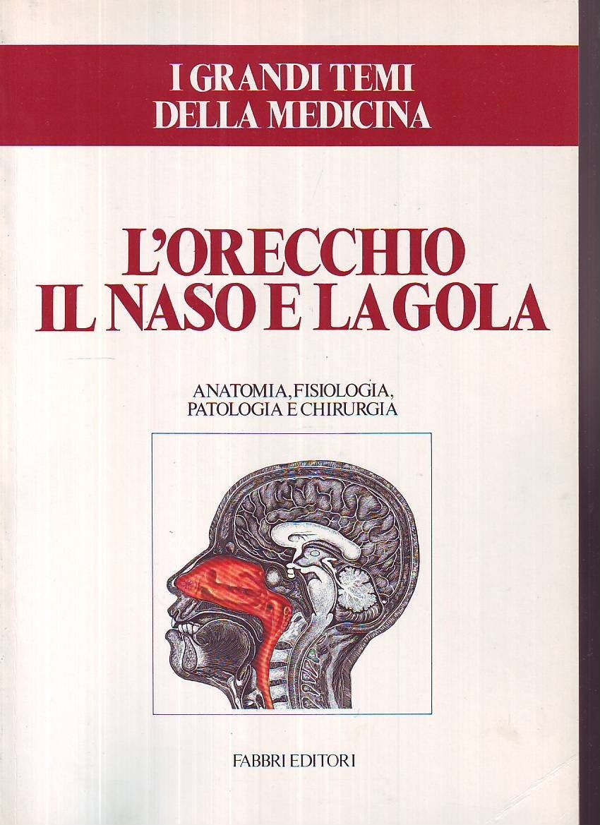 L'Orecchio Il Naso E La Gola.  Eugenio Mira Fratelli Fabbri Editori 