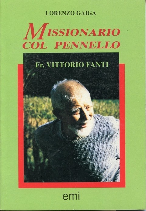 Missionario Col Pennello Fr Vittorio Fanti Lorenzo Gaiga Editore 