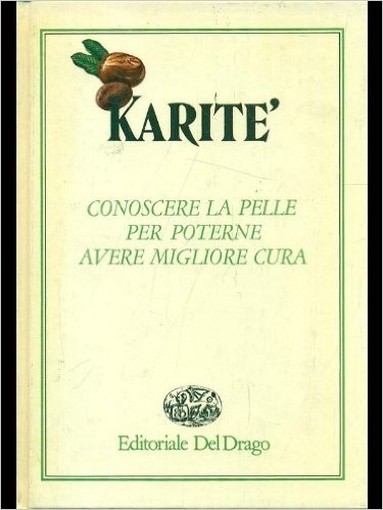 Karitè. Conoscere La Pelle Per Poterne Avere Migliore Cura Aa.Vv. Del Drago 