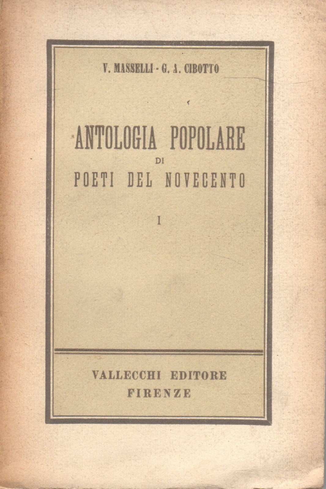 Antologia Popolare Di Poeti Del Novecento I. Masselli Vittorio - Cibotto G. A. Vallecchi, 