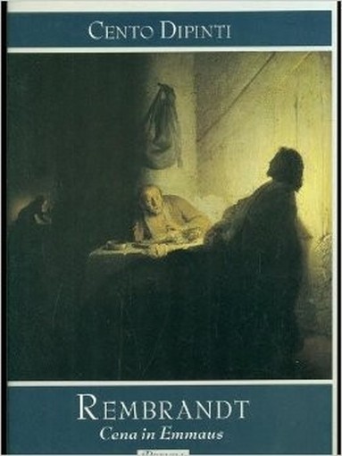 Cento Dipinti: Rembrandt. Cena In Emmaus Federico Zeri Rizzoli 