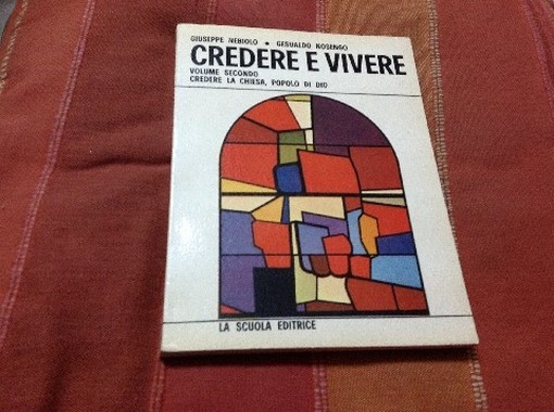 Credere E Vivere Vol Ii Credere La Chiesa, Popolo Di Dio Giuseppe Nebiolo Gesualdo Nosengo Editori 