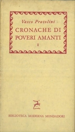 Cronache Di Poveri Amanti. Vol. 1 Pratolini Vasco - Milano, Mondadori 