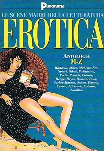 Le Scene Madri Della Letteratura Erotica Antologia M-Z Andrea Monti - Direttore Responsabile, Roberto Barbolini - A Cura Panorama