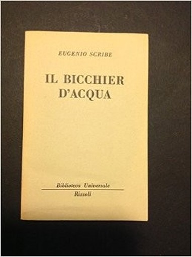 Il Bicchier D'Acqua. Ovvero Gli Effetti E Le Cause Eugenio Scribe Rizzoli 