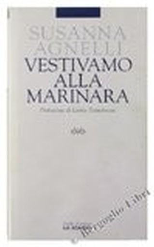 Vestivamo Alla Marinara. Agnelli Susanna. La Stampa, 