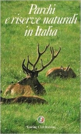 Parchi E Riserve Naturali In Italia Autori Vari (Autore) Touring Club Italiano 