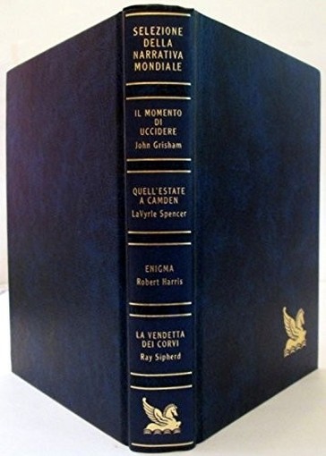 Selezione Della Narrativa Mondiale: Il Momento Di Uccidere. Quell'Estate A Camden. Enigma. La Vendetta Dei Corvi Lavyrle Spencer, Robert Harris, Ray Sipherd John Grisham Reader'S Digest 