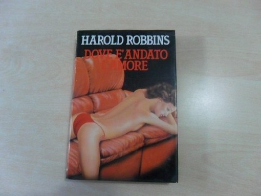 Dove E' Andato L'Amore . Harold Robbins Cde