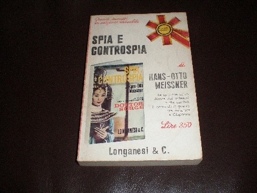 Spia E Controspia - Prima Edizione Hans-Otto Meissner Longanesi & C