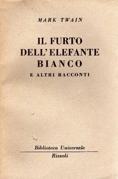 Il Furto Dell'Elefante Bianco E Altri Racconti Mark Twain Rizzoli 