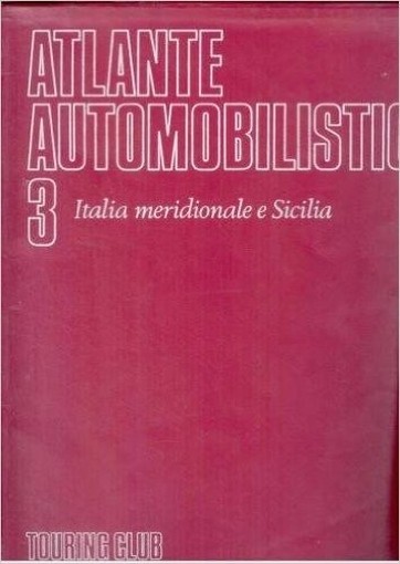 Atlante Automobilistico 3 Italia Meridionale E Sicilia Autori Vari (Autore) Touring Club Italiano 