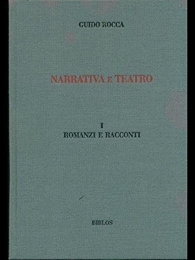 Narrativa E Teatro Vol I: Romanzi E Racconti Guido Rocca Biblos 