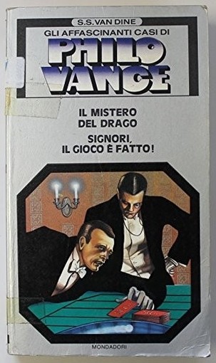 Gli Affascinanti Casi Di Philo Vance: Il Mistero Del Drago, Signori, Il Gioco È Fatto! S. S. Van Dine Mondadori