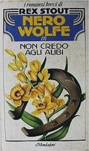 Nero Wolfe Non Credo Agli Alibi - Romanzi Brevi Di Rex Stout N 5 Stout Rex Mondadori I Romanzi Brevi 