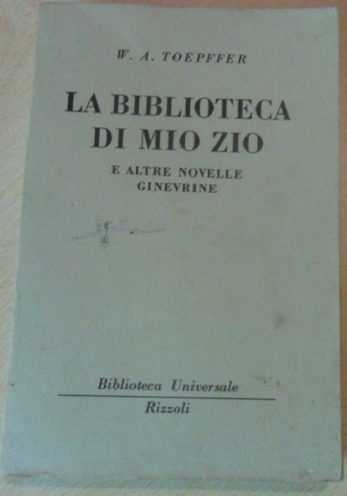 La Biblioteca Di Mio Zio E Altre Novelle Ginevrine. Toepffer  Rizzoli 