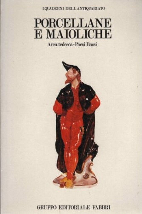 Porcellane E Maioliche,Area Tedesca, Paesi Bassi Aa.Vv. Fabbri