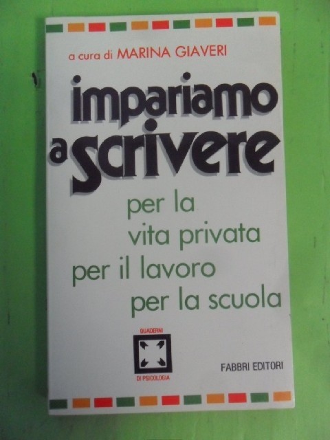 Impariamo A Scrivere. Per La Vita Privata Per Il Lavoro Per La Scuola Giaveri Marina (A Cura) Fabbri Vario
