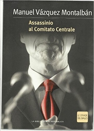 Vazquez Montalban-Assassinio Al Comitato Centrale Vazquez Montalban Sconosciuto 